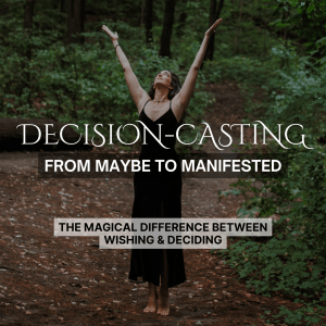 Decision-Casting: From Maybe to Manifested from Mindset Matriarchy